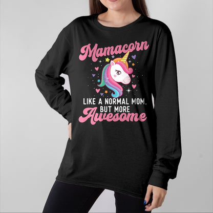 Gift for Mom Shirt, Funny Mom Unisex T-Shirt/Hoodie/Sweatshirt HLT00 - Mamacorn Like A Normal Mom But More Awesome - Unicorn Mother T-Shirt