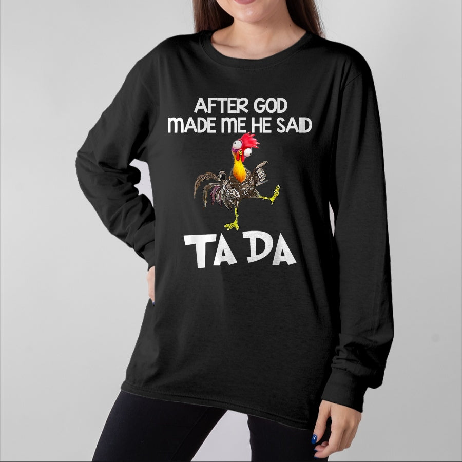 Best Thanksgiving Family Shirt , Funny Thanksgiving UnisexT-Shirt/Hoodie/Sweatshirt HLT00 -  After God made Me He Said Ta Da Funny Chicken T-Shirt