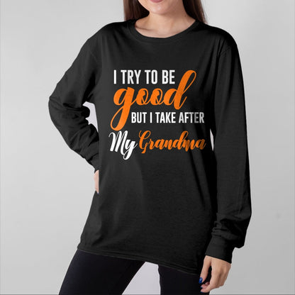 Best Grandma Shirt, Proud Grandma Unisex T-Shirt/Hoodie/Sweatshirt HLT00 - I Try To Be Good But I Take After My Grandma Kids Boys Girls T-Shirt (1)