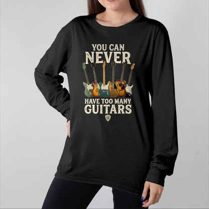 Guitar Lover Shirt, Funny Guitar UnisexT-Shirt/Hoodie/Sweatshirt HLT00 - You Can Never Have Too Many Guitars Vintage Music Decor Art Long Sleeve T-Shirt