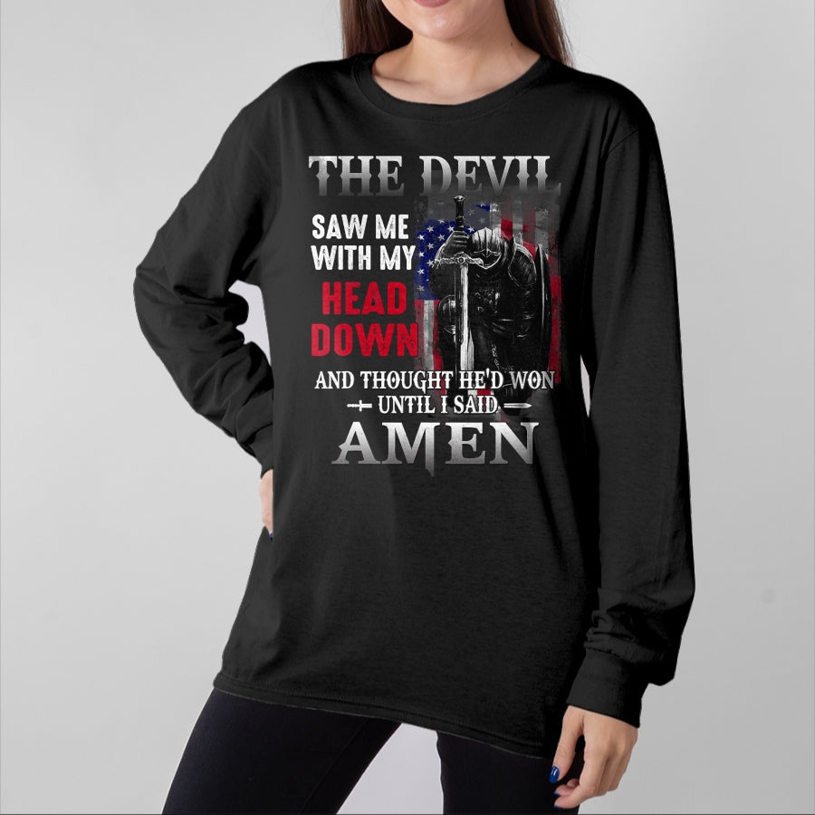 Christian Tee, Christian Faith Unisex T-Shirt/Hoodie/Sweatshirt HLT00 - Devil Saw Me With My Head Thought He_d Won Until I Said Amen T-Shirt