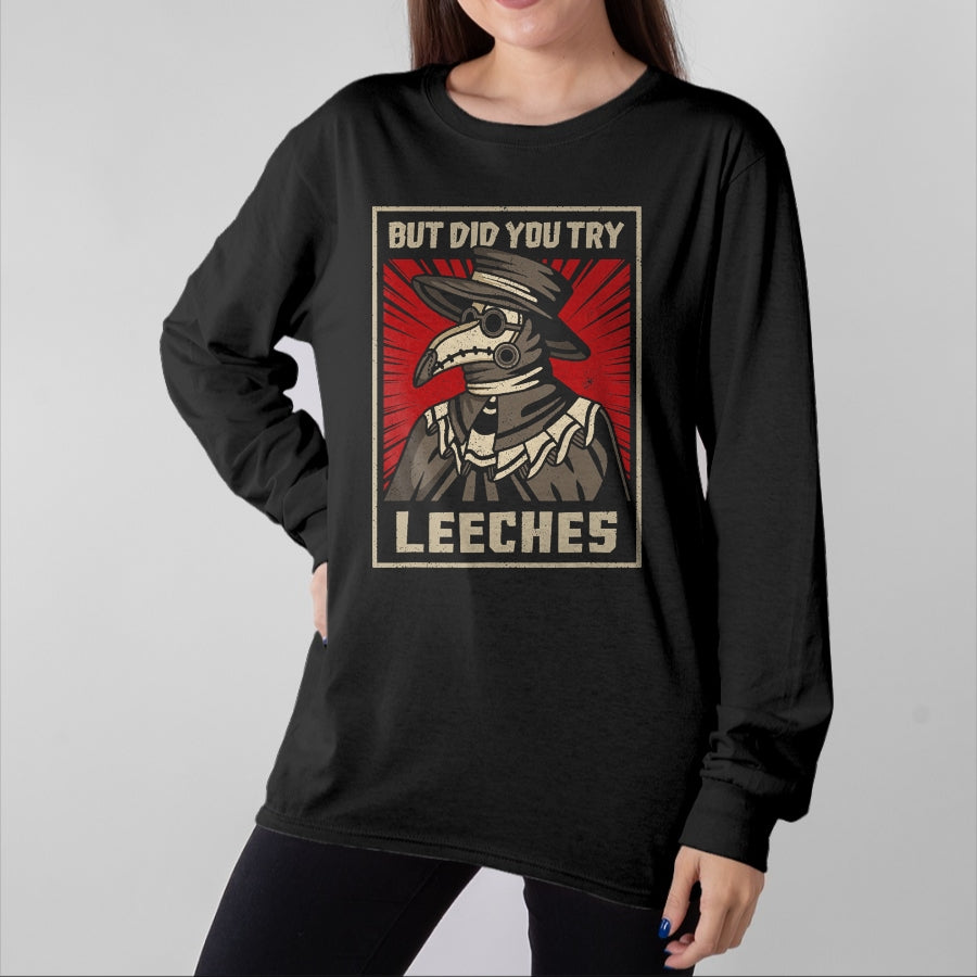Best Doctor Shirt, Funny Doctor UnisexT-Shirt/Hoodie/Sweatshirt HLT00 - But Did You Try Leeches Plague Doctor Middle Age Medicines T-Shirt