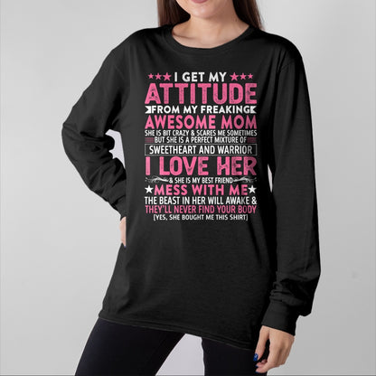Gift for Mom Shirt, Funny Mom Unisex T-Shirt/Hoodie/Sweatshirt HLT00 - I Get My Attitude From My Freaking Awesome Mom Funny Mothers T-Shirt