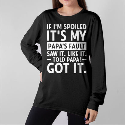 Best Wife Shirt, Wife and Husband Unisex T-Shirt/Hoodie/Sweatshirt HLT00 - If I'm Spoiled Its My Papa's Fault Funny Spoiling Boys Girls T-Shirt (3)