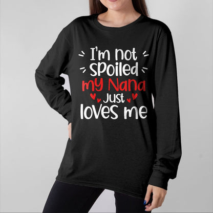Best Wife Shirt, Wife and Husband Unisex T-Shirt/Hoodie/Sweatshirt HLT00 - I'm Not Spoiled My Nana Loves Me Funny Kids Best Friend T-Shirt