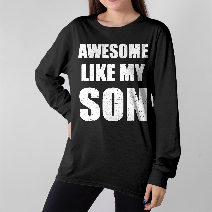 Gift for Mom Shirt, Funny Mom Unisex T-Shirt/Hoodie/Sweatshirt HLT00 - Awesome Like My Son Funny Dad Mom T-Shirt