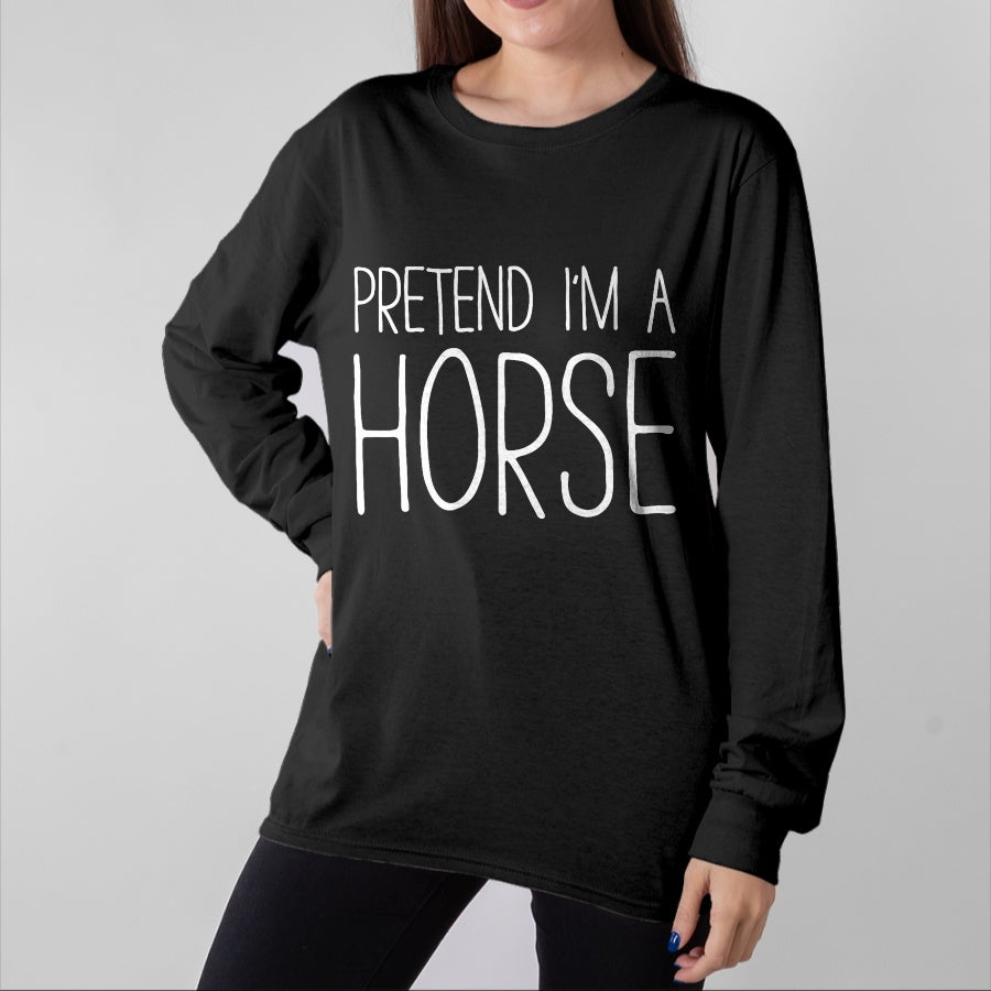 Best Horse Lover Shirt , Funny Horse UnisexT-Shirt/Hoodie/Sweatshirt HLT00 - Pretend I_m A Horse Shirt Adult Kids Men Women Costume T-Shirt