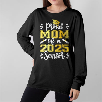 Gift for Mom Shirt, Funny Mom Unisex T-Shirt/Hoodie/Sweatshirt HLT00 - Graduation Proud Mom of a 2025 Senior Shirt, Class of 2025 T-Shirt