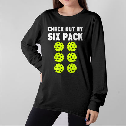 Funny Pickleball Shirt, Pickleball Lover Unisex T-Shirt/Hoodie/Sweatshirt HLT00 - Check Out My Six Pack Pickleball T-Shirt
