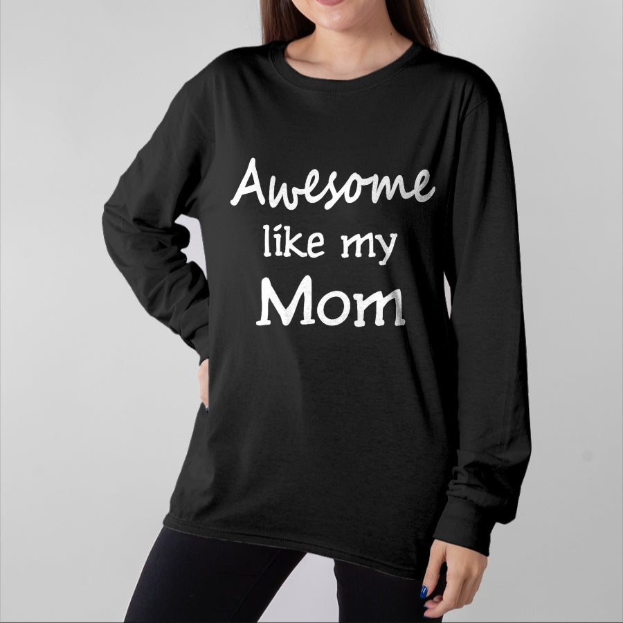 Gift for Mom Shirt, Funny Mom Unisex T-Shirt/Hoodie/Sweatshirt HLT00 - Awesome like my Mom Important Role Model T-Shirt