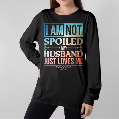 Best Wife Shirt, Wife and Husband Unisex T-Shirt/Hoodie/Sweatshirt HLT00 - Gift for wife T shirt, spoiled wife   Funny Spoiled Wife Art For Women Girls Husband Spoiled Wife Pr (32)