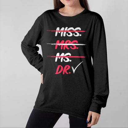 Best Doctor Shirt, Funny Doctor UnisexT-Shirt/Hoodie/Sweatshirt HLT00 - Miss Mrs Ms Dr Doctorate Graduation Gift T-Shirt
