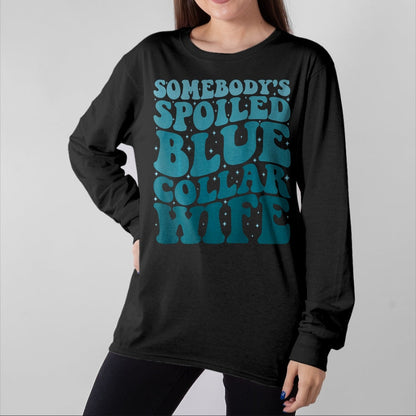 Best Wife Shirt, Wife and Husband Unisex T-Shirt/Hoodie/Sweatshirt HLT00 - Gift for wife T shirt, spoiled wife   Somebody's Spoiled Blue Collar Wife Someones spoiled T-Shirt (1)