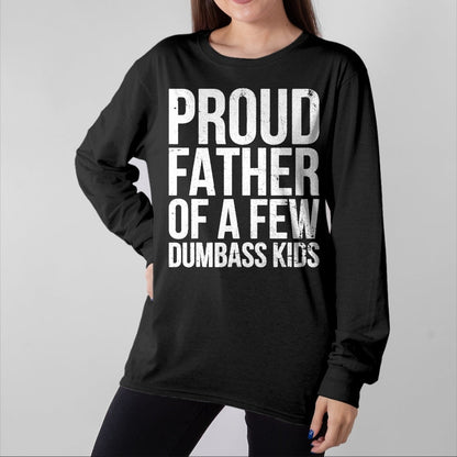 Gift for Dad Shirt, Funny Dad Unisex T-Shirt/Hoodie/Sweatshirt HLT00 – Proud Father Of A Few Dumb-ass Kids Funny Father_s Day 2024 T-Shirt