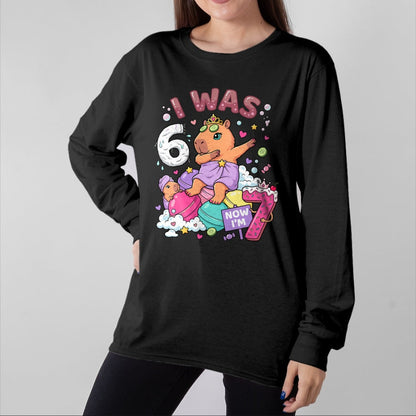 Cute Capybara Shirt, Funny Capybara Unisex T-Shirt/Hoodie/Sweatshirt HLT00 - I was 6 Now I_m 7 Capybara Girl 6 7 Birthday T-Shirt