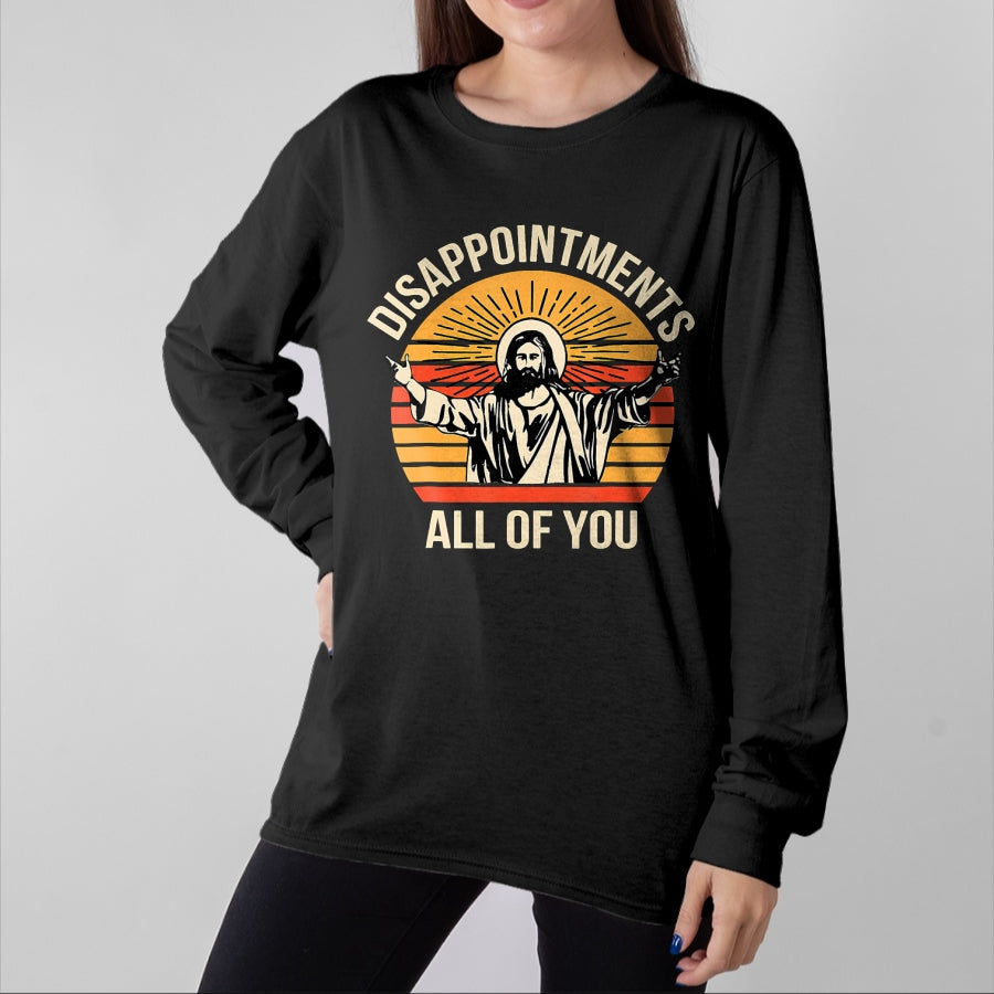 Christian Tee, Christian Faith Unisex T-Shirt/Hoodie/Sweatshirt HLT00 - Disappointments All Of You Jesus Christian Religion Quote T-Shirt