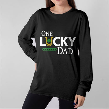 Gift for Dad Shirt, Funny Dad Unisex T-Shirt/Hoodie/Sweatshirt HLT00 – One Lucky Dad Shirt Funny St Patricks Day Gift For Daddy T-Shirt