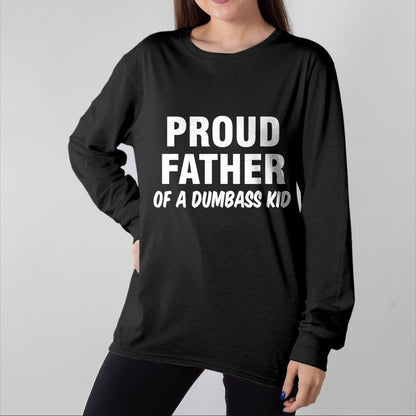 Gift for Dad Shirt, Funny Dad Unisex T-Shirt/Hoodie/Sweatshirt HLT00 – Proud Father Of A Dumbass Kid T-Shirt