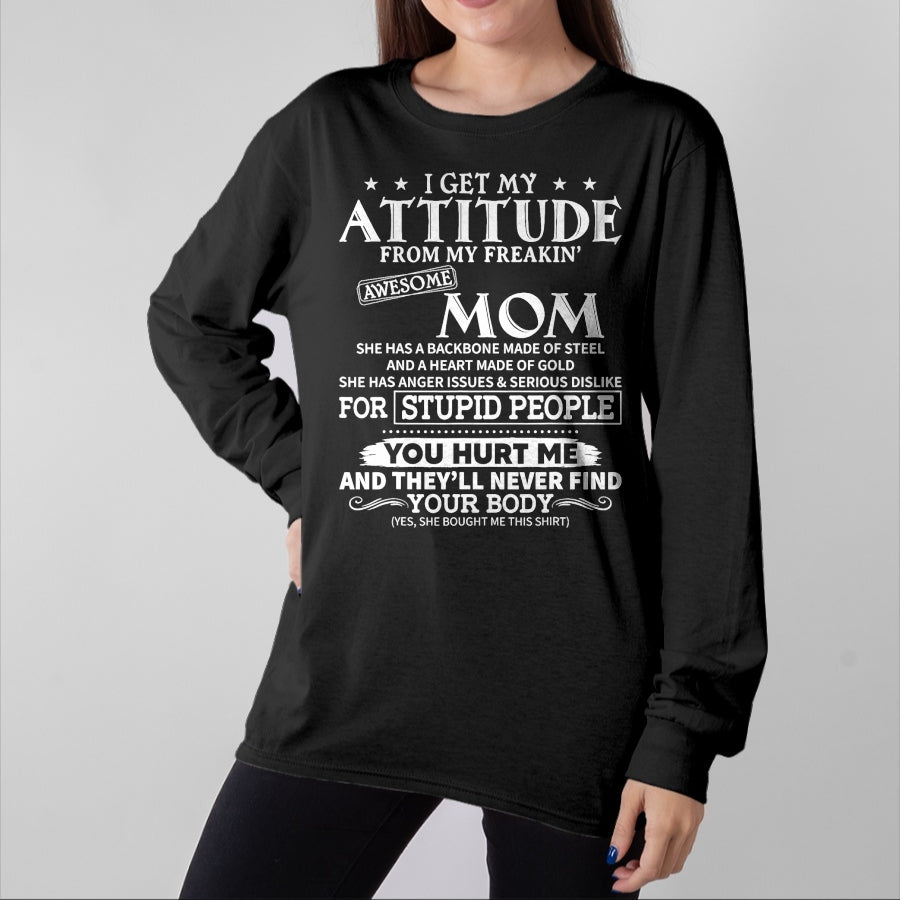 Gift for Mom Shirt, Funny Mom Unisex T-Shirt/Hoodie/Sweatshirt HLT00 - I get my attitude from my freaking awesome mom has backbone T-Shirt
