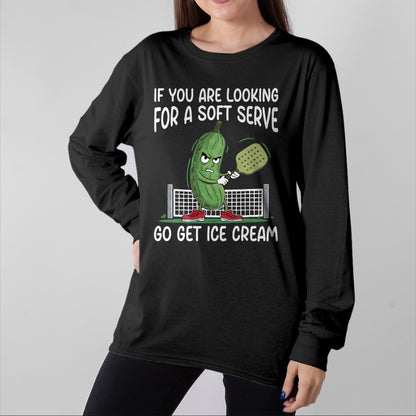 Funny Pickleball Shirt, Pickleball Lover Unisex T-Shirt/Hoodie/Sweatshirt HLT00 - If You Are Looking Soft Serve Go Get Some Ice Cream T-Shirt