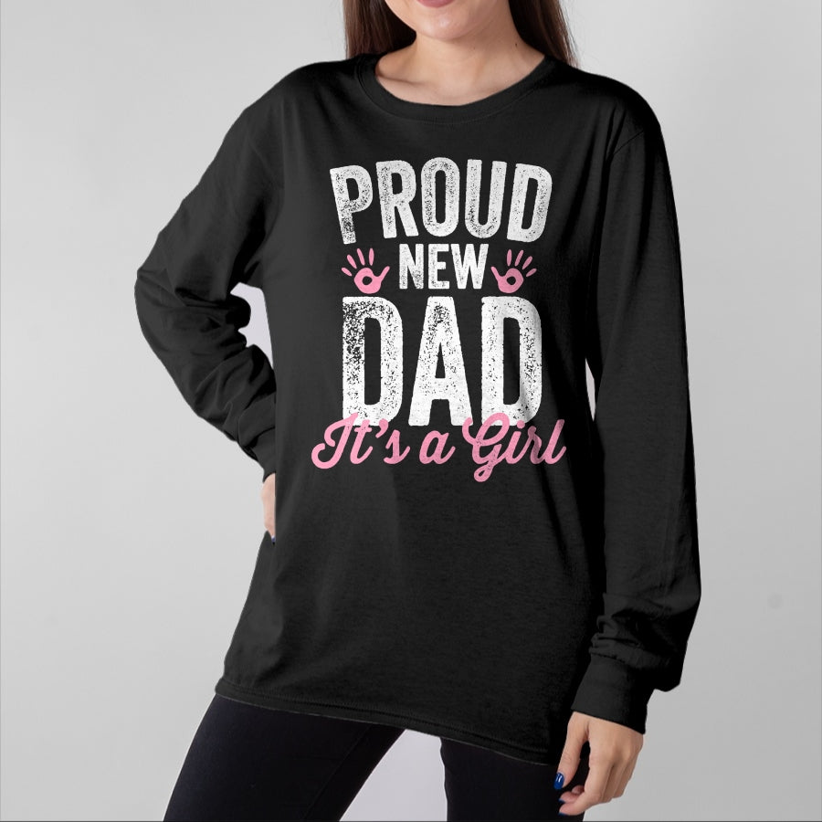 Gift for Dad Shirt, Funny Dad Unisex T-Shirt/Hoodie/Sweatshirt HLT00 – Proud New Dad It_s A Girl Gifts Father to be Soon to be Dad T-Shirt