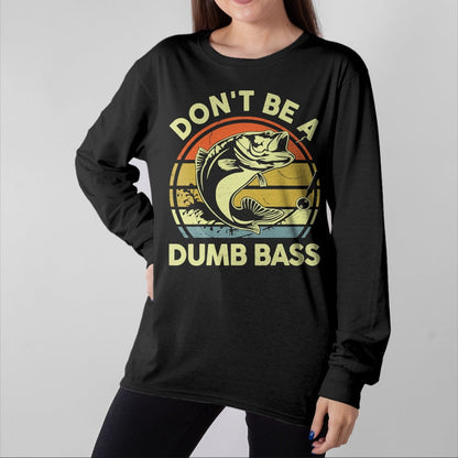 Gift for Dad Shirt, Funny Dad Unisex T-Shirt/Hoodie/Sweatshirt HLT00 – Fishing-Shirt Dont Be Dumb Bass Funny Dad T-Shirt