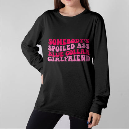 Best Wife Shirt, Wife and Husband Unisex T-Shirt/Hoodie/Sweatshirt HLT00 - Somebody's Spoiled Ass Blue Collar Girlfriend on back T-Shirt