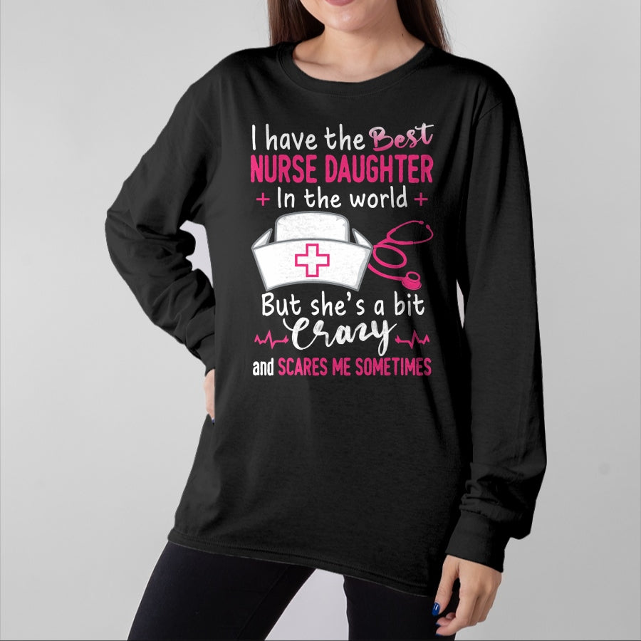 Funny Nurse Shirt, Nurse Unisex T-Shirt/Hoodie/Sweatshirt HLT00 - I Have The Best Nurse Daughter In The World Funny Gift T-Shirt