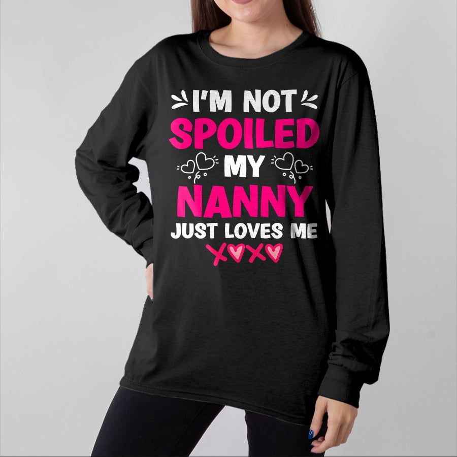 Best Wife Shirt, Wife and Husband Unisex T-Shirt/Hoodie/Sweatshirt HLT00 - I'm Not Spoiled My Nanny Just Loves Me Granddaughter Girls T-Shirt