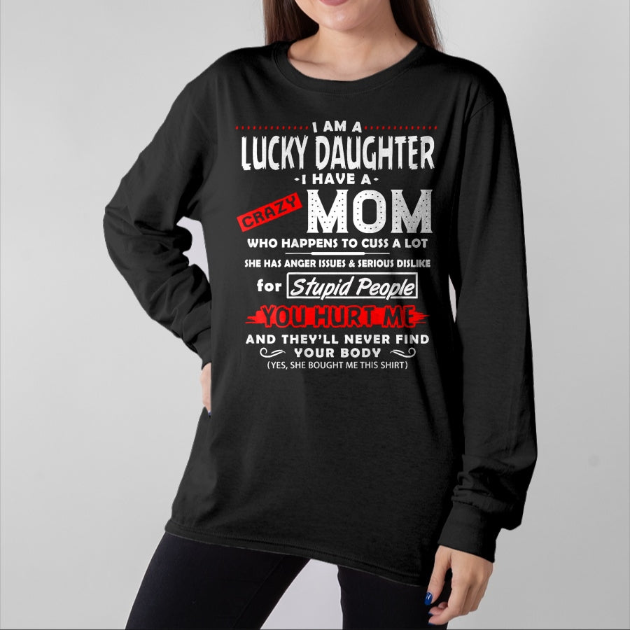 Gift for Mom Shirt, Funny Mom Unisex T-Shirt/Hoodie/Sweatshirt HLT00 - Funny Family Shirt I Am A Lucky Daughter I Have A Crazy Mom T-Shirt
