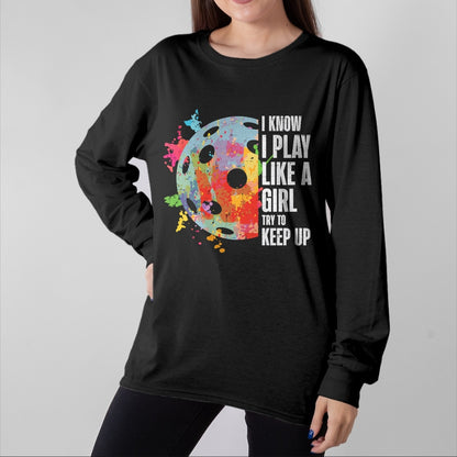 Funny Pickleball Shirt, Pickleball Lover Unisex T-Shirt/Hoodie/Sweatshirt HLT00 - Pickle Ball I Play Like A Girl Pickleball Women Girls Kids T-Shirt