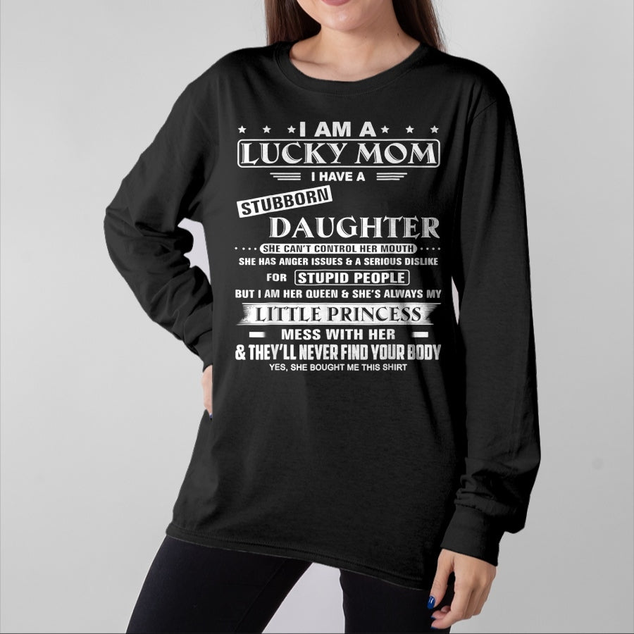 Gift for Mom Shirt, Funny Mom Unisex T-Shirt/Hoodie/Sweatshirt HLT00 - I Am A Lucky Mom I Have A Stubborn Daughter Funny T-Shirt