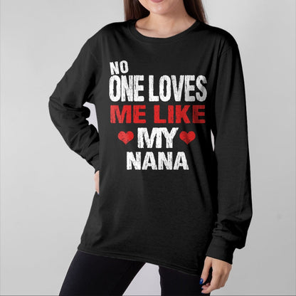 Best Grandma Shirt, Proud Grandma Unisex T-Shirt/Hoodie/Sweatshirt HLT00 - No One Loves Me Like My Nana T-Shirt Gift (Grandma Shirt) T-Shirt