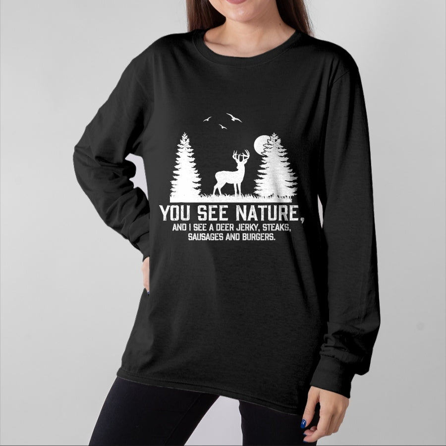 Funny Hunting Shirt, Gift For Hunting Lover Unisex T-Shirt/Hoodie/Sweatshirt HLT00 - Gifts for Hunters Men You See Nature Funny Deer Hunting T-Shirt