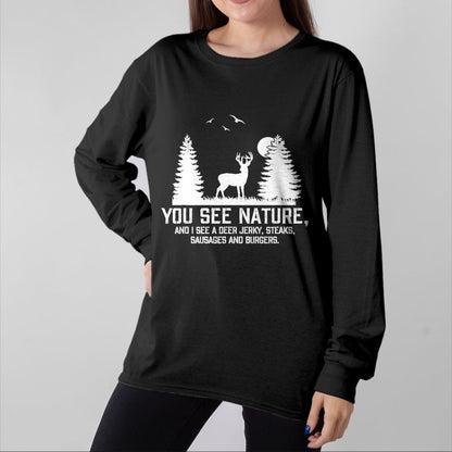 Funny Hunting Shirt, Gift For Hunting Lover Unisex T-Shirt/Hoodie/Sweatshirt HLT00 - Gifts for Hunters Men You See Nature Funny Deer Hunting T-Shirt