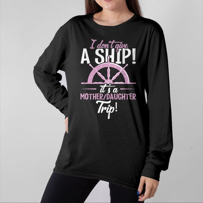 Gift for Mom Shirt, Funny Mom Unisex T-Shirt/Hoodie/Sweatshirt HLT00 - It's A Mother Daughter Trip Cruise Ship Wear T-Shirt