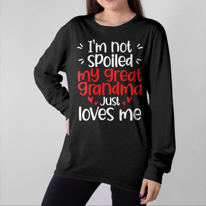 Best Wife Shirt, Wife and Husband Unisex T-Shirt/Hoodie/Sweatshirt HLT00 - I'm Not Spoiled My Great Grandma Loves Me Funny Best Friend T-Shirt
