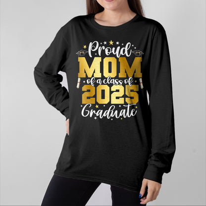 Gift for Mom Shirt, Funny Mom Unisex T-Shirt/Hoodie/Sweatshirt HLT00 - Mom Senior 2025 Proud Mom Of A Class Of 2025 Graduate T-Shirt