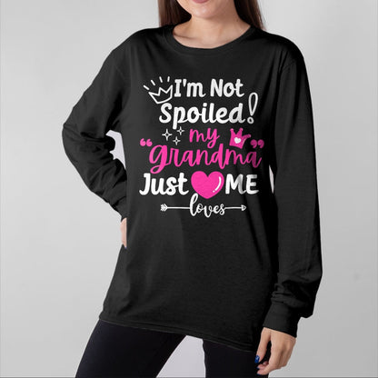 Best Wife Shirt, Wife and Husband Unisex T-Shirt/Hoodie/Sweatshirt HLT00 - I'm Not Spoiled My Grandma Just Loves Me Team Girls Matching T-Shirt