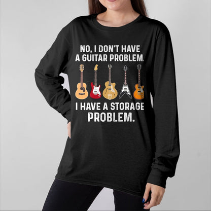 Guitar Lover Shirt, Funny Guitar UnisexT-Shirt/Hoodie/Sweatshirt HLT00 - No I Don_t Have A Guitar Problem I Have A Storage Problem T-Shirt, Men, Black, 3X-Large