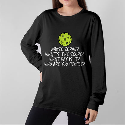 Funny Pickleball Shirt, Pickleball Lover Unisex T-Shirt/Hoodie/Sweatshirt HLT00 - Pickleball Whose Serve Whats Score Pickle Ball Women Men Kid T-Shirt