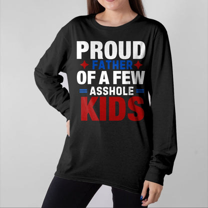Gift for Dad Shirt, Funny Dad Unisex T-Shirt/Hoodie/Sweatshirt HLT00 – Proud Father Of A Few Dumbass Kids,Funny Father_s Day Joke T-Shirt