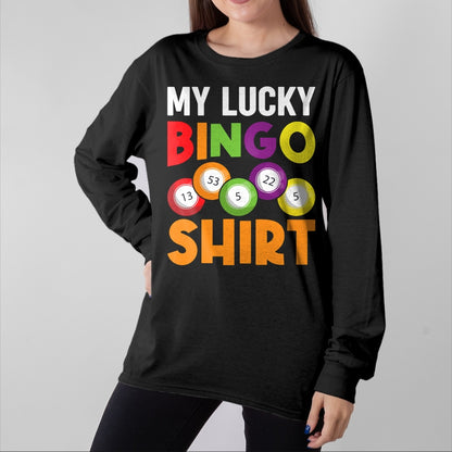 Gift for Mom Shirt, Funny Mom Unisex T-Shirt/Hoodie/Sweatshirt HLT00 - My Lucky Bingo Shirt Funny Bingo Player Caller Womens Mom Long Sleeve T-Shirt