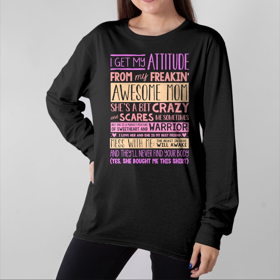 Gift for Mom Shirt, Funny Mom Unisex T-Shirt/Hoodie/Sweatshirt HLT00 - I Get My Attitude From My Freaking Awesome Mom T-Shirt