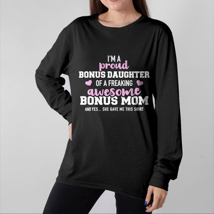 Gift for Mom Shirt, Funny Mom Unisex T-Shirt/Hoodie/Sweatshirt HLT00 - I'm a proud bonus daughter of an awesome bonus mom T-Shirt