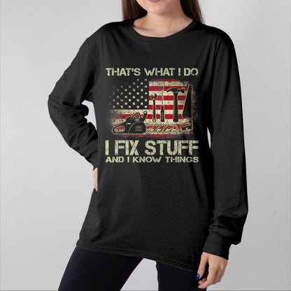 Best Mechanic Life Shirt, Funny Mechanic UnisexT-Shirt/Hoodie/Sweatshirt HLT00 - I Fix Stuff And I Know Things American Flag T Shirts Tees for Men and Women Patriotic Handyman Mecha