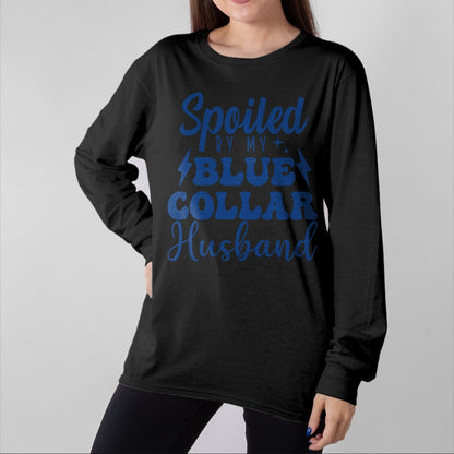 Best Wife Shirt, Wife and Husband Unisex T-Shirt/Hoodie/Sweatshirt HLT00 - Gift for wife T shirt, spoiled wife   Spoiled By My Blue Collar husband groovy Blue Collar wife Pull (1)