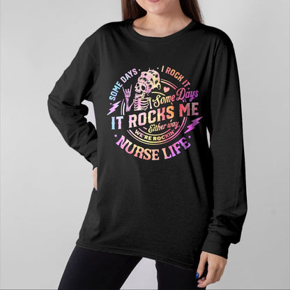 Funny Nurse Shirt, Nurse Unisex T-Shirt/Hoodie/Sweatshirt HLT00 - Tie Dye Some Days I Rock It Some Days It Rocks Me Nurse Life T-Shirt