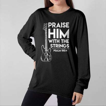 Guitar Lover Shirt, Funny Guitar UnisexT-Shirt/Hoodie/Sweatshirt HLT00 - Praise Him - Christian Worship - Bass Guitar Player T-Shirt T-Shirt