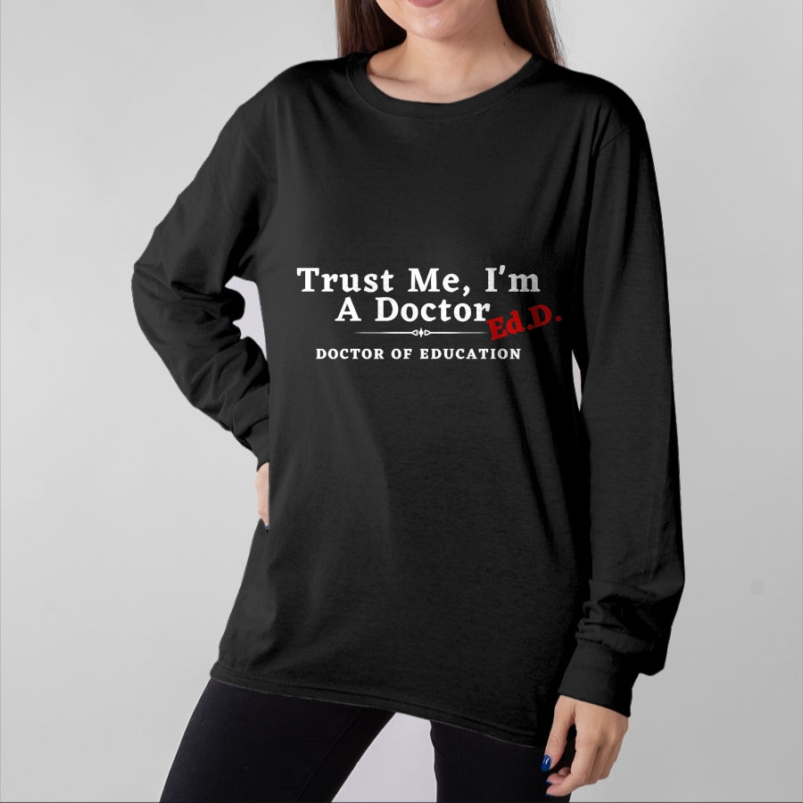 Gift for Dad Shirt, Funny Dad Unisex T-Shirt/Hoodie/Sweatshirt HLT00 – Trust Me I_m a Doctor Doctor of Education Ed.D EdD T-Shirt